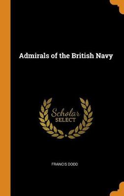 Admirals of the British Navy (Hardback)