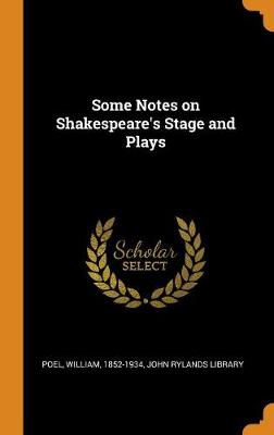 Some Notes on Shakespeare's Stage and Plays (Hardback)