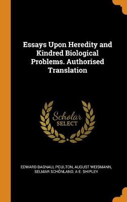 Essays Upon Heredity and Kindred Biological Problems. Authorised Translation (Hardback)
