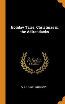 Holiday Tales. Christmas in the Adirondacks (Hardback)