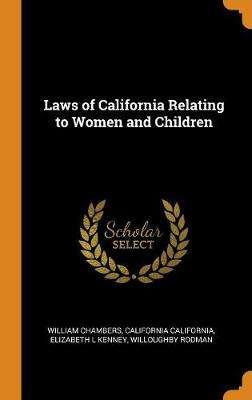 Laws of California Relating to Women and Children (Hardback)
