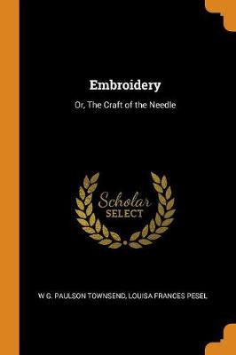 Embroidery: Or, the Craft of the Needle (Paperback)