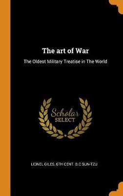 The Art of War: The Oldest Military Treatise in the World (Hardback)