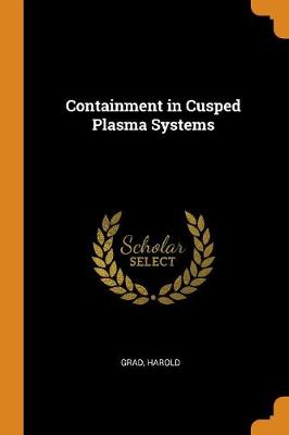 Containment in Cusped Plasma Systems (Paperback)