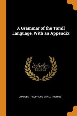 A Grammar of the Tamil Language, with an Appendix (Paperback)