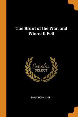 The Brunt of the War, and Where It Fell (Paperback)