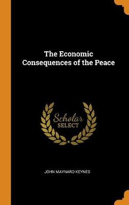 The Economic Consequences of the Peace (Hardback)