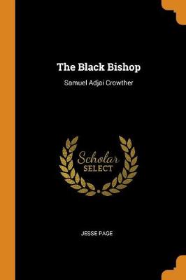 The Black Bishop, Samuel Adjai Crowther (Paperback)