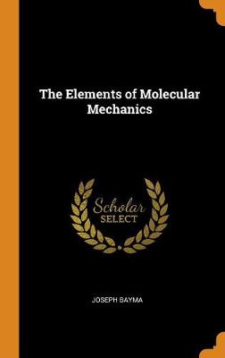The Elements of Molecular Mechanics (Hardback)