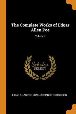 The Complete Works of Edgar Allen Poe; Volume 3 (Paperback)