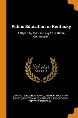 Public Education in Kentucky: A Report by the Kentucky Educational Commission (Paperback)