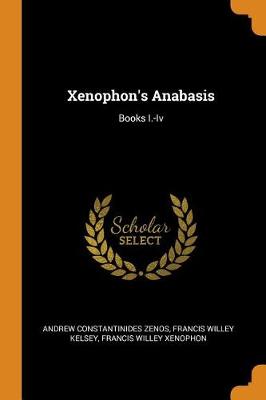 Xenophon's Anabasis: Books I.-IV (Paperback)
