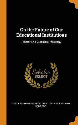 On the Future of Our Educational Institutions: Homer and Classical Philology (Hardback)