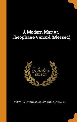 A Modern Martyr, Th ophane V nard (Blessed) (Hardback)