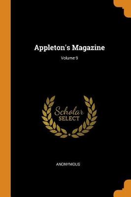 Appleton's Magazine; Volume 9 (Paperback)