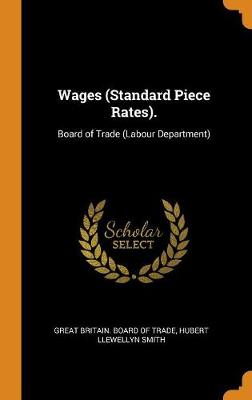 Wages (Standard Piece Rates).: Board of Trade (Labour Department) (Hardback)