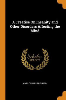 A Treatise on Insanity and Other Disorders Affecting the Mind (Paperback)