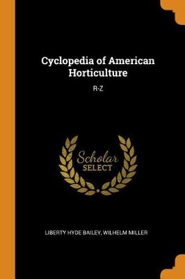 Cyclopedia of American Horticulture: R-Z (Paperback)