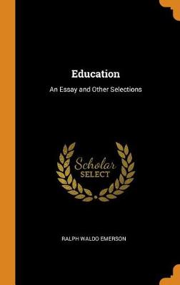Education: An Essay and Other Selections (Hardback)