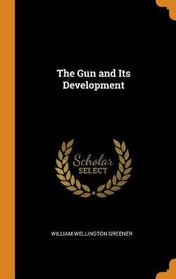 The Gun and Its Development (Hardback)