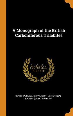 A Monograph of the British Carboniferous Trilobites (Hardback)