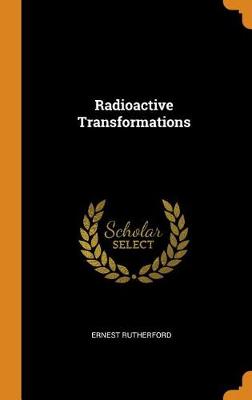 Radioactive Transformations (Hardback)