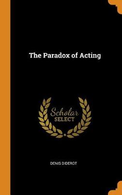 The Paradox of Acting (Hardback)