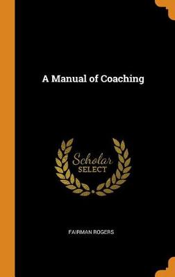A Manual of Coaching (Hardback)