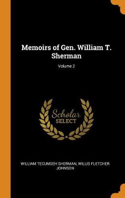 Memoirs of Gen. William T. Sherman; Volume 2 (Hardback)