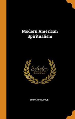 Modern American Spiritualism (Hardback)