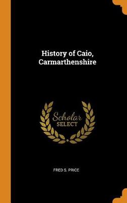 History of Caio, Carmarthenshire (Hardback)