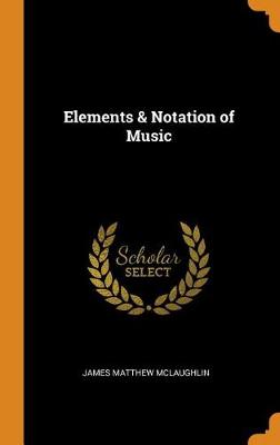 Elements & Notation of Music (Hardback)