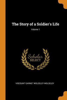 The Story of a Soldier's Life; Volume 1 (Paperback)