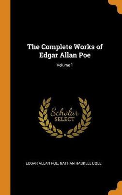 The Complete Works of Edgar Allan Poe; Volume 1 (Hardback)