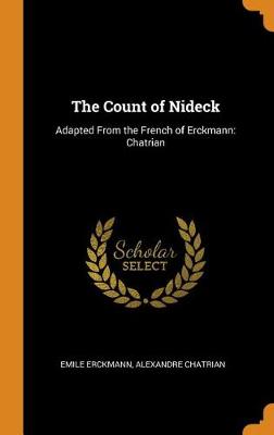 The Count of Nideck: Adapted from the French of Erckmann: Chatrian (Hardback)