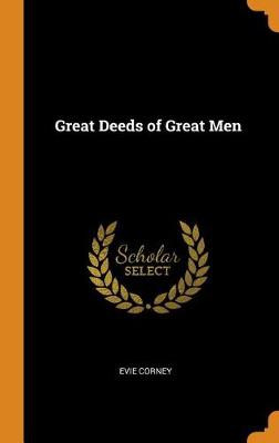 Great Deeds of Great Men (Hardback)