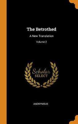 The Betrothed: A New Translation; Volume 2 (Hardback)
