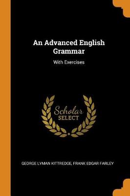 An Advanced English Grammar: With Exercises (Paperback)