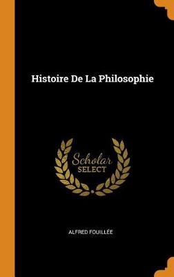 Histoire de la Philosophie (Hardback)