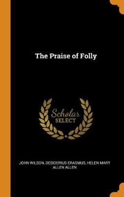 The Praise of Folly (Hardback)