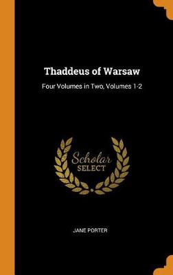 Thaddeus of Warsaw: Four Volumes in Two, Volumes 1-2 (Hardback)