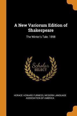 A New Variorum Edition of Shakespeare: The Winter's Tale. 1898 (Paperback)