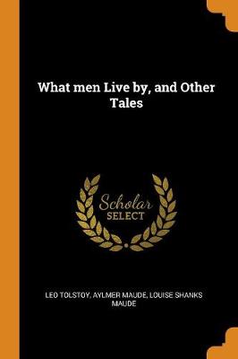 What Men Live By, and Other Tales (Paperback)