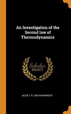 An Investigation of the Second Law of Thermodynamics (Hardback)