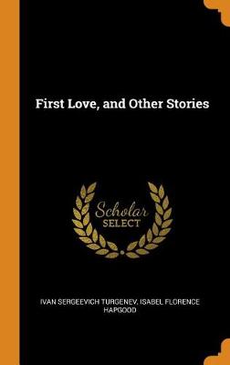 First Love, and Other Stories (Hardback)