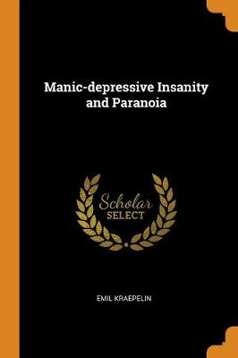 Manic-Depressive Insanity and Paranoia (Paperback)