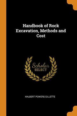 Handbook of Rock Excavation, Methods and Cost (Paperback)