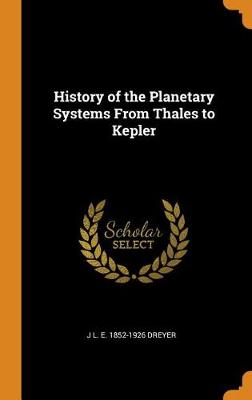 History of the Planetary Systems from Thales to Kepler (Hardback)