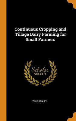 Continuous Cropping and Tillage Dairy Farming for Small Farmers (Hardback)