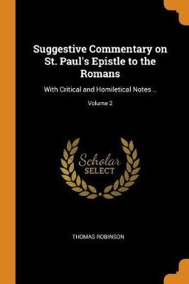 Suggestive Commentary on St. Paul's Epistle to the Romans: With Critical and Homiletical Notes ..; Volume 2 (Paperback)